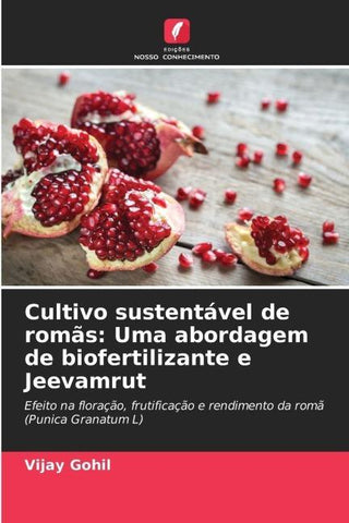 Cultivo sustentável de romãs: Uma abordagem de biofertilizante e Jeevamrut