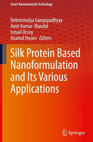 Silk Protein Based Nanoformulation and Its Various Applications