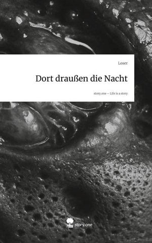 Dort draußen die Nacht. Life is a Story - story.one