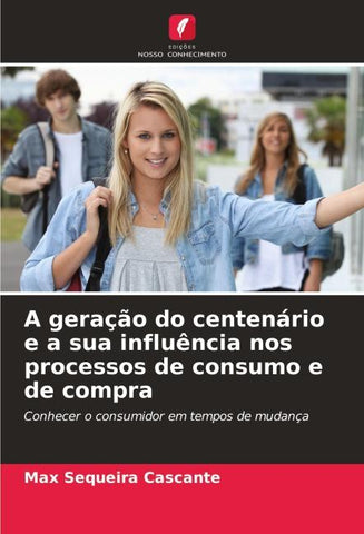 A geração do centenário e a sua influência nos processos de consumo e de compra
