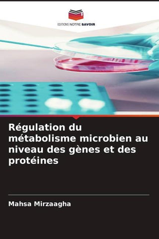 Régulation du métabolisme microbien au niveau des gènes et des protéines