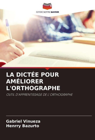 LA DICTÉE POUR AMÉLIORER L'ORTHOGRAPHE