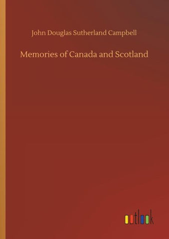 Memories of Canada and Scotland