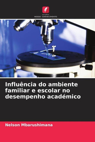 Influência do ambiente familiar e escolar no desempenho académico