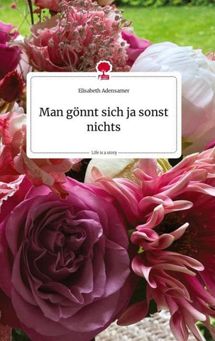Man gönnt sich ja sonst nichts. Life is a Story - story.one