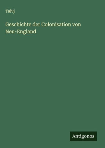 Geschichte der Colonisation von Neu-England