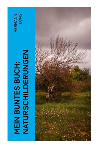 Mein buntes Buch: Naturschilderungen