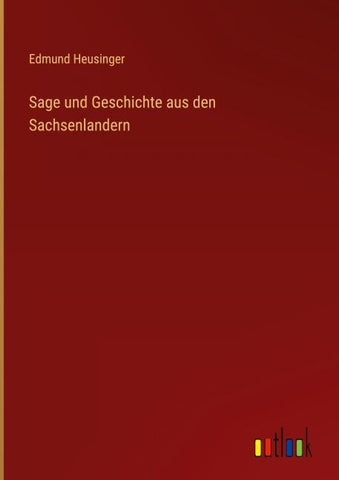 Sage und Geschichte aus den Sachsenlandern