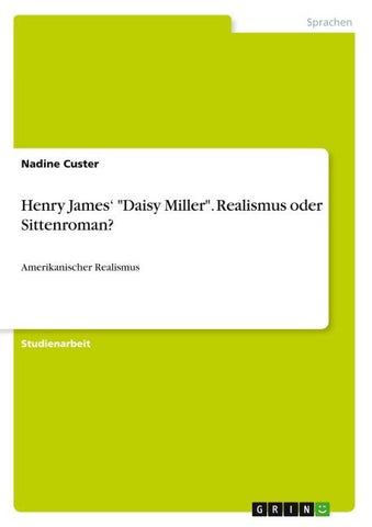Henry James' "Daisy Miller". Realismus oder Sittenroman?