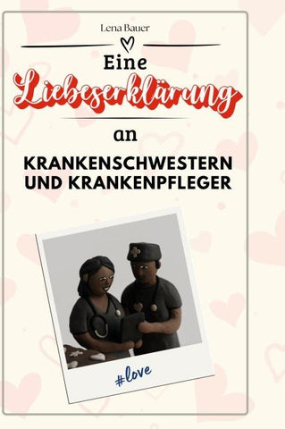 Eine Liebeserklärung an Krankenschwestern und Krankenpfleger