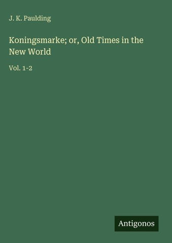 Koningsmarke; or, Old Times in the New World
