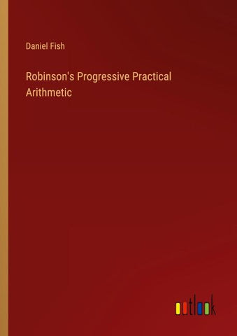 Robinson's Progressive Practical Arithmetic