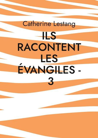Ils racontent les Évangiles - 3