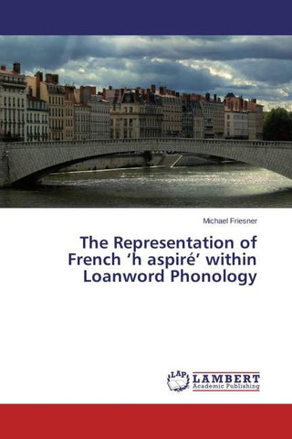 The Representation of French 'h aspiré' within Loanword Phonology
