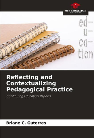 Reflecting and Contextualizing Pedagogical Practice