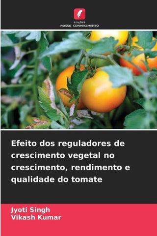 Efeito dos reguladores de crescimento vegetal no crescimento, rendimento e qualidade do tomate