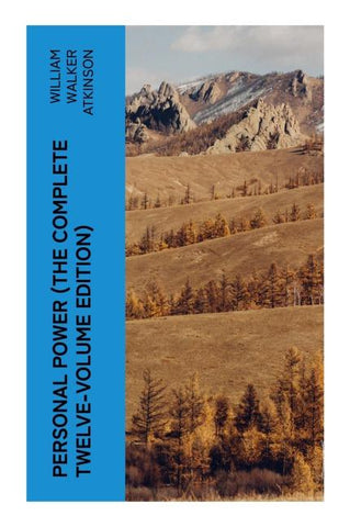 Personal Power (The Complete Twelve-Volume Edition)