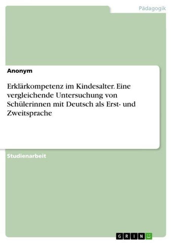 Erklärkompetenz im Kindesalter. Eine vergleichende Untersuchung von Schülerinnen mit Deutsch als Erst- und Zweitsprache