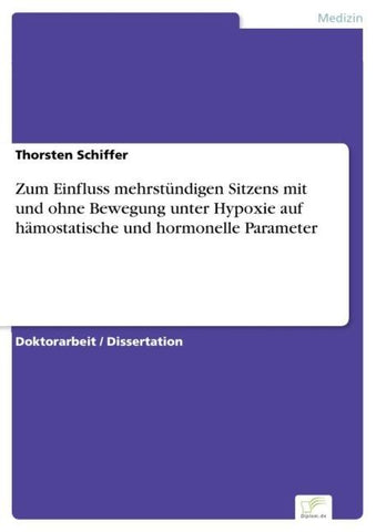 Zum Einfluss mehrstündigen Sitzens mit und ohne Bewegung unter Hypoxie auf hämostatische und hormonelle Parameter