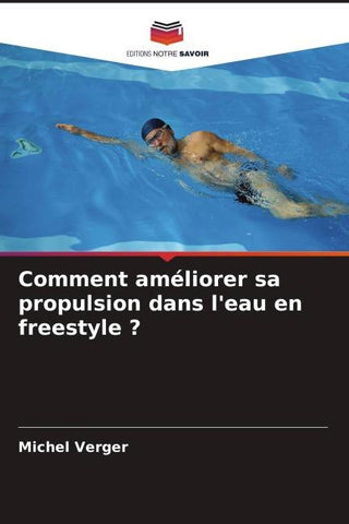 Comment améliorer sa propulsion dans l'eau en freestyle ?