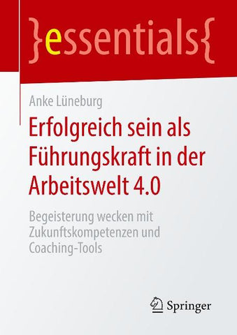 Erfolgreich sein als Führungskraft in der Arbeitswelt 4.0