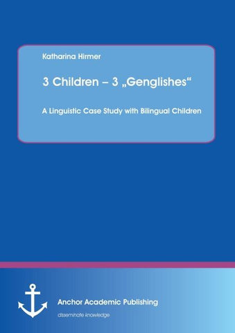 3 Children - 3 "Genglishes": A Linguistic Case Study with Bilingual Children