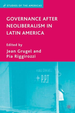 Governance after Neoliberalism in Latin America