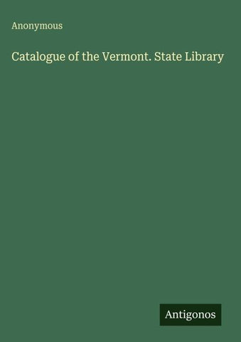 Catalogue of the Vermont. State Library