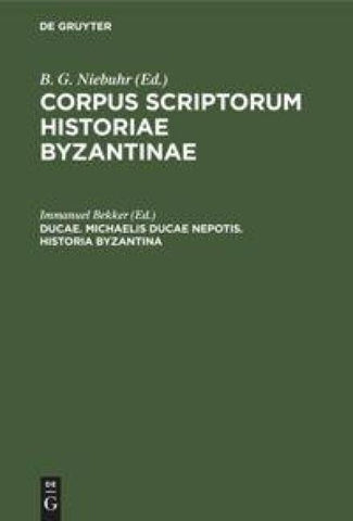 Ducae. Michaelis Ducae nepotis. Historia Byzantina