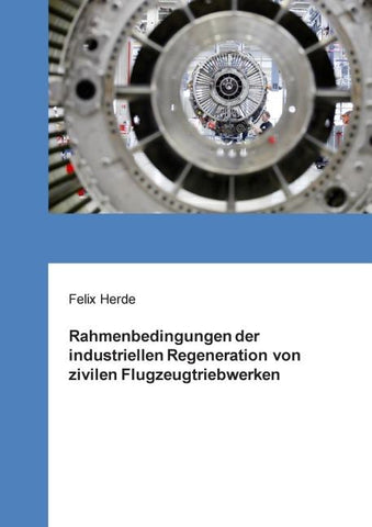 Rahmenbedingungen der industriellen Regeneration von zivilen Flugzeugtriebwerken