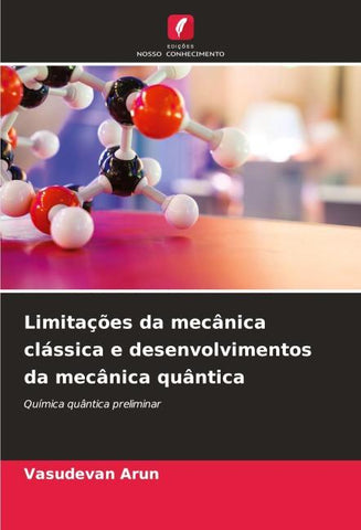 Limitações da mecânica clássica e desenvolvimentos da mecânica quântica