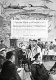 People, Place and Power on the Nineteenth-Century Waterfront