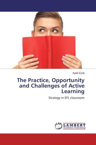 The Practice, Opportunity and Challenges of Active Learning