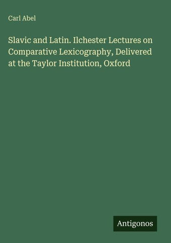 Slavic and Latin. Ilchester Lectures on Comparative Lexicography, Delivered at the Taylor Institution, Oxford