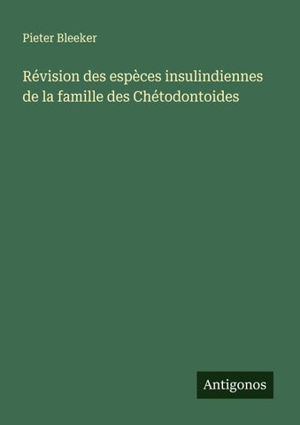 Révision des espèces insulindiennes de la famille des Chétodontoides