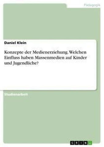 Konzepte der Medienerziehung. Welchen Einfluss haben Massenmedien auf Kinder und Jugendliche?