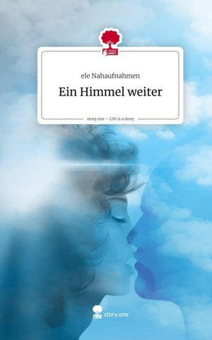 Ein Himmel weiter. Life is a Story - story.one