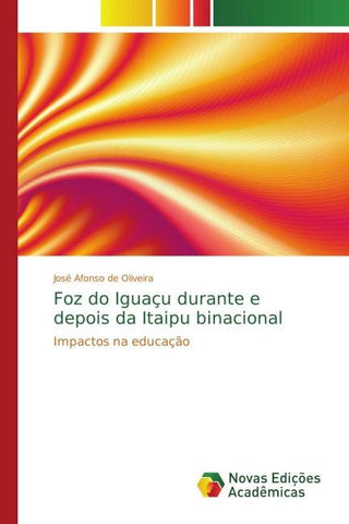 Foz do Iguaçu durante e depois da Itaipu binacional