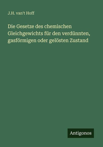 Die Gesetze des chemischen Gleichgewichts für den verdünnten, gasförmigen oder gelösten Zustand
