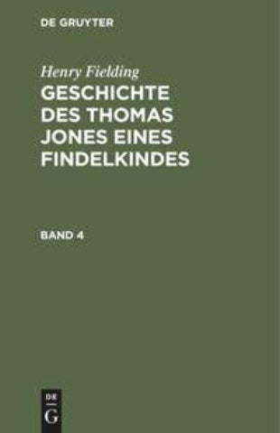 Henry Fielding: Geschichte des Thomas Jones eines Findelkindes / Henry Fielding: Geschichte des Thomas Jones eines Findelkindes. Band 4