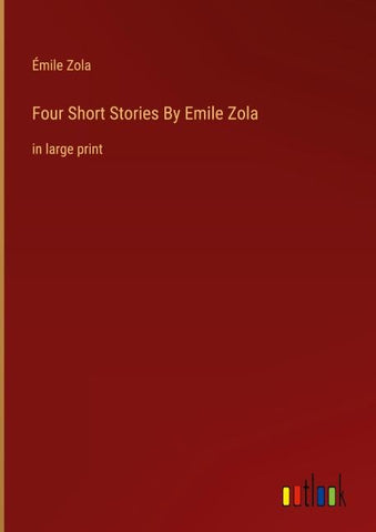 Four Short Stories By Emile Zola