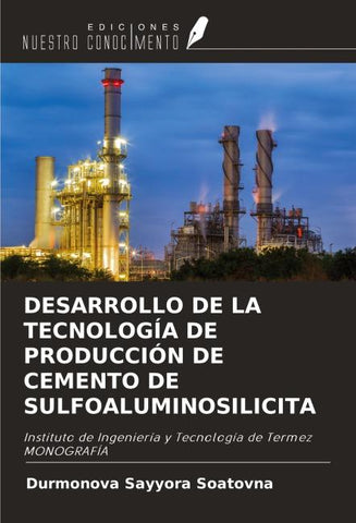 DESARROLLO DE LA TECNOLOGÍA DE PRODUCCIÓN DE CEMENTO DE SULFOALUMINOSILICITA