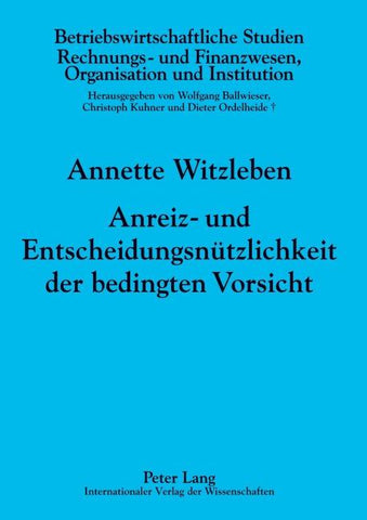 Anreiz- und Entscheidungsnützlichkeit der bedingten Vorsicht