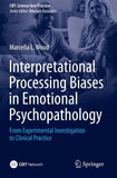 Interpretational Processing Biases in Emotional Psychopathology