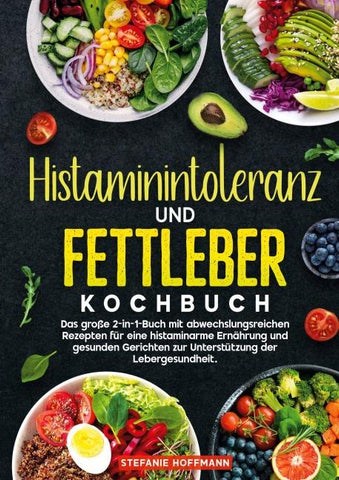 Histaminintoleranz und Fettleber Kochbuch