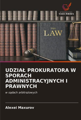 UDZIA¿ PROKURATORA W SPORACH ADMINISTRACYJNYCH I PRAWNYCH