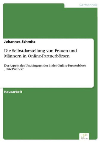 Die Selbstdarstellung von Frauen und Männern in Online-Partnerbörsen