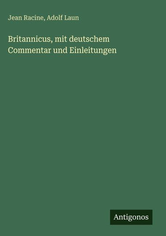 Britannicus, mit deutschem Commentar und Einleitungen