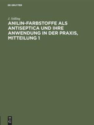 Anilin-Farbstoffe als Antiseptica und ihre Anwendung in der Praxis. Mitteilung 1
