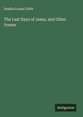 The Last Days of Jesus, and Other Poems